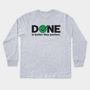 DONE - Is Better Than Perfect Kids Long Sleeve T-Shirt